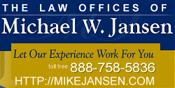 Click Here to go to The Law Offices of Michael W Jansen on the web